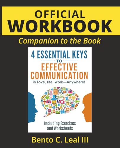 Official Workbook: Companion to the Book: 4 Essential Keys to Effective Communication in Love, Life, Work--Anywhere! Including Exercises and Worksheets von BCL3 Publishing