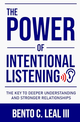 The Power of Intentional Listening: The Key to Deeper Understanding and Stronger Relationships von BCL3 Publishing