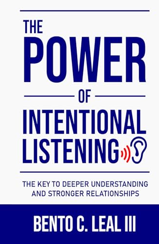 The Power of Intentional Listening: The Key to Deeper Understanding and Stronger Relationships von BCL3 Publishing