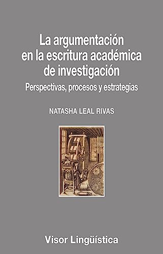 La argumentación en la escritura académica de investigación: Perspectivas, procesos y estrategias (Visor Lingüística, Band 31) von VISOR LIBROS, S.L.