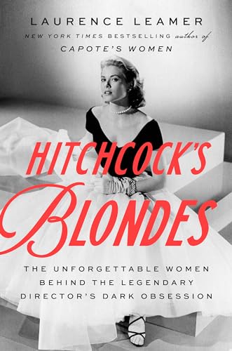 Hitchcock's Blondes: The Unforgettable Women Behind the Legendary Director's Dark Obsession