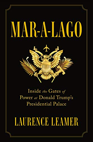 Mar-A-Lago: Inside the Gates of Power at Donald Trump's Presidential Palace von Flatiron Books