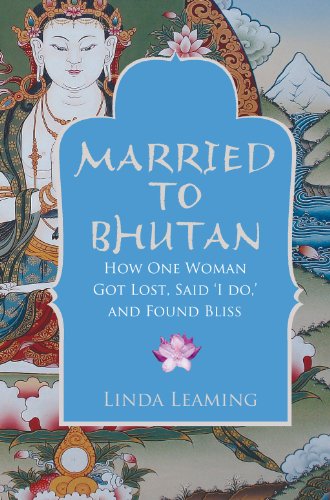 Married to Bhutan: How One Woman Got Lost, Said 'I Do,' and Found Bliss von Hay House UK
