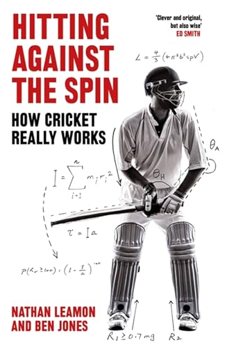 Hitting Against the Spin: How Cricket Really Works von Constable