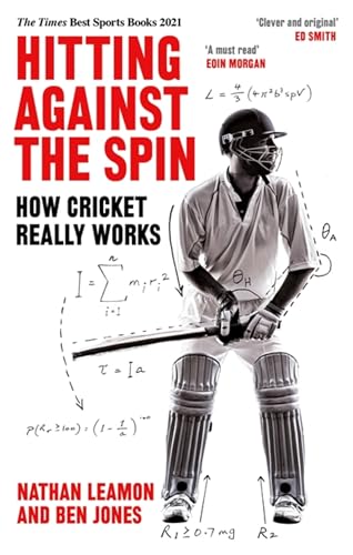 Hitting Against the Spin: How Cricket Really Works von Constable