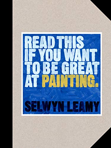 Read This if You Want to Be Great at Painting von Laurence King