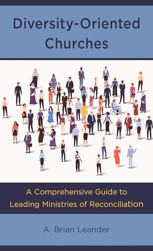 Diversity-oriented Churches: A Comprehensive Guide to Leading Ministries of Reconciliation von Rowman & Littlefield Publishers