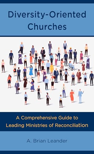 Diversity-Oriented Churches: A Comprehensive Guide to Leading Ministries of Reconciliation von Rowman & Littlefield Publishers