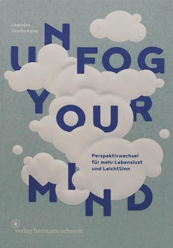 Unfog Your Mind: Perspektivwechsel für mehr Lebenslust und LeichtSinn