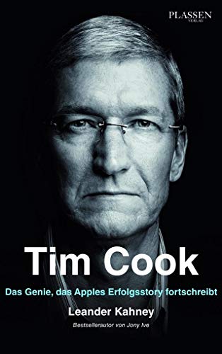 Tim Cook: Das Genie, das Apples Erfolgsstory fortschreibt von Plassen Verlag