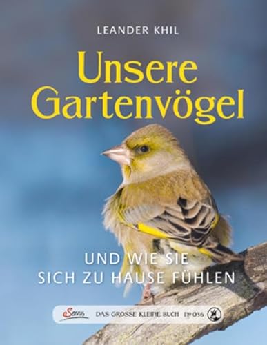 Das große kleine Buch: Unsere Gartenvögel und wie sie sich zu Hause fühlen von Servus