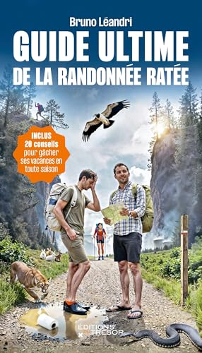 Guide ultime de la randonnée ratée: 20 conseils pour gâcher ses vacances en toute saison von TRESOR