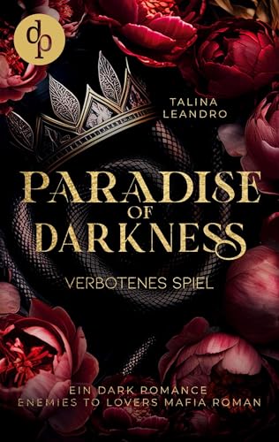 Verbotenes Spiel | Ein Dark Romance Enemies-to-Lovers Mafia Roman: Wenn sein eiskaltes Herz plötzlich wegen ihr in Flammen steht ... von dp DIGITAL PUBLISHERS GmbH