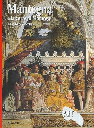 Mantegna e la corte di Mantova. Ediz. illustrata (Dossier d'art, Band 225) von Giunti Editore