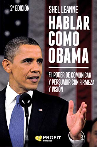 Hablar como Obama: El poder de comunicar y persuadir con firmeza y visión von Profit