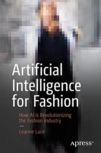 Artificial Intelligence for Fashion: How AI is Revolutionizing the Fashion Industry von Apress