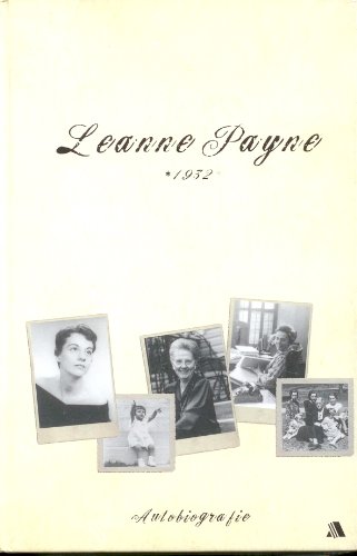 Leanne Payne * 1932: Autobiografie von Asaph Verlag