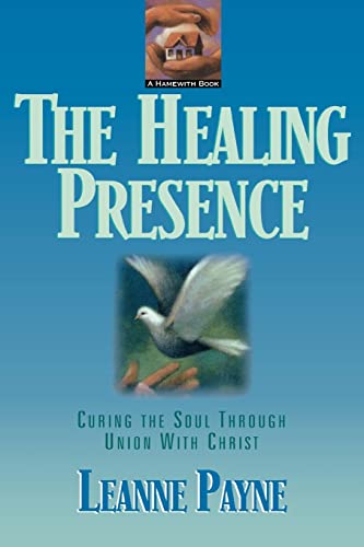 The Healing Presence: Curing the Soul Through Union with Christ von Baker Books