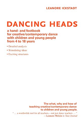 Dancing Heads: a hand- and footbook for creative/contemporary dance with children and young people from 4 to 18 years