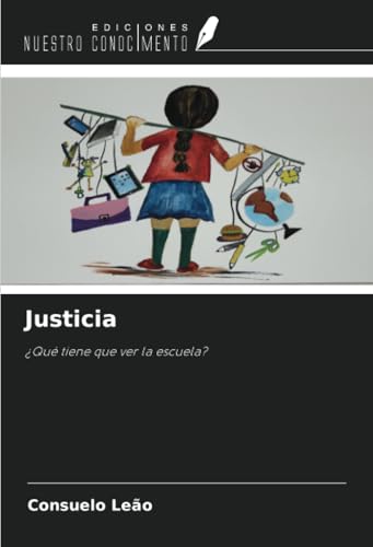 Justicia: ¿Qué tiene que ver la escuela? von Ediciones Nuestro Conocimiento