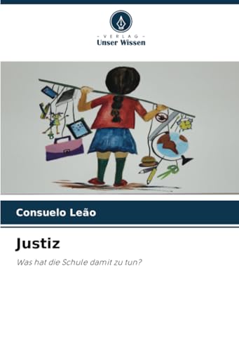 Justiz: Was hat die Schule damit zu tun? von Verlag Unser Wissen