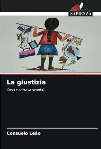 La giustizia: Cosa c'entra la scuola? von Edizioni Sapienza