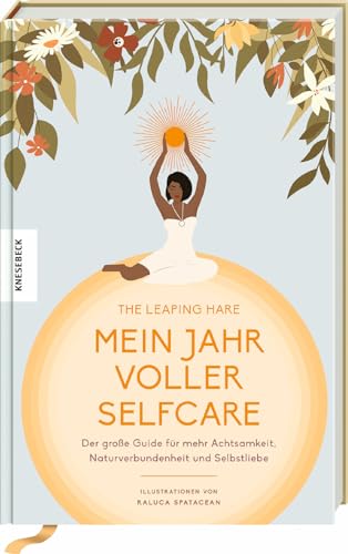 Mein Jahr voller Selfcare: Der große Guide für mehr Achtsamkeit, Naturverbundenheit und Selbstliebe von Knesebeck