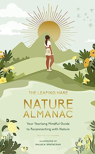 The Leaping Hare Nature Almanac: Your Yearlong Mindful Guide to Reconnecting with Nature (LEAPING HARE ALMANACS) von Leaping Hare Press