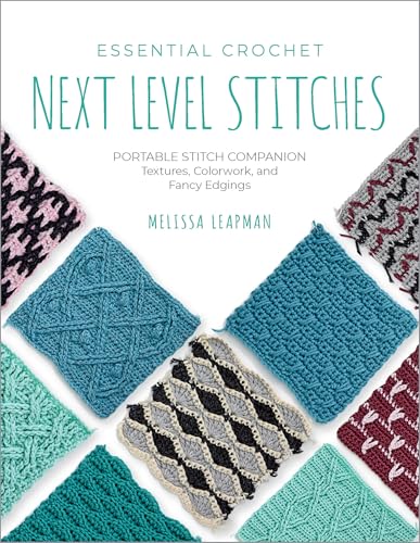 Essential Crochet Next-Level Stitches: Portable Stitch Companion: Textures, Colorwork, and Fancy Edgings (2) (Pocket Guides, Band 2)