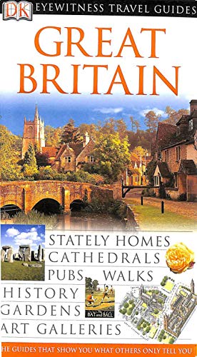 DK Eyewitness Travel Guide: Great Britain DK Eyewitness Travel Guide: Great Britain