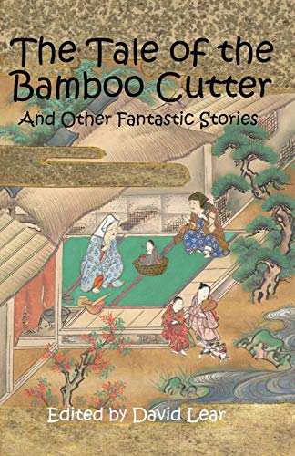 The Tale of the Bamboo Cutter and Other Fantastic Stories
