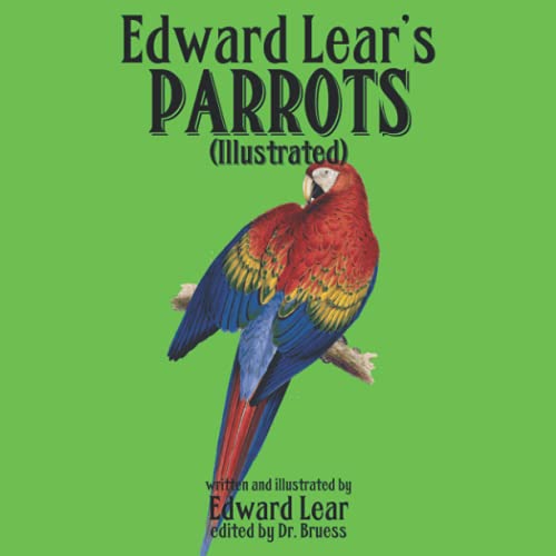 Edward Lear's Parrots (Illustrated)