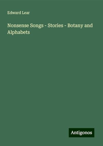 Nonsense Songs - Stories - Botany and Alphabets von Antigonos Verlag