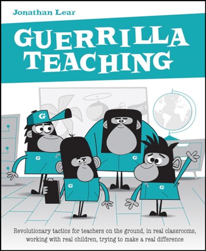 Guerrilla Teaching: Revolutionary tactics for teachers on the ground, in real classrooms, working with real children, trying to make a real difference Guerrilla Teaching: Revolutionary tactics for teachers on the ground, in real classrooms, working with real children, trying to make a real difference