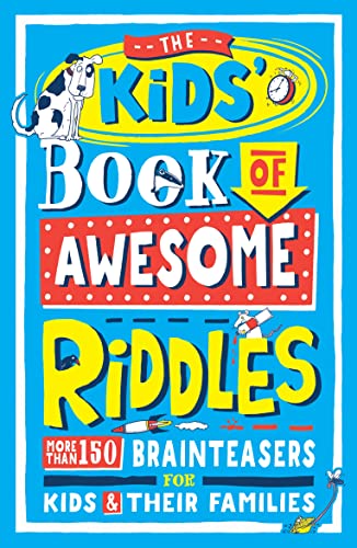 The Kids' Book of Awesome Riddles: More than 150 brain teasers for kids & their families