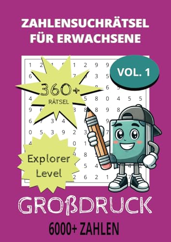 Zahlensuchrätsel für Erwachsene Vol. 1: Explorer Level Großdruck über 360 Zahlenrätsel über 6000 versteckte Zahlenkombinationen mit Lösungen 21 x 29,7 cm (8,27" x 11,69") von Independently published