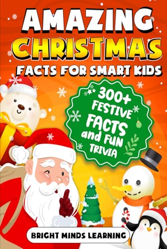 Amazing Christmas Facts for Smart Kids: 300+ Festive Facts and Fun Trivia to Light Up the Holidays (Super Fun Fact Book for Kids Age 8 - 12) (Super Fun Christmas Books For Kids, Band 2) von Independently published