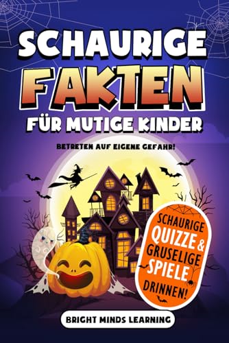 Schaurige Fakten für mutige Kinder: Betreten auf eigene Gefahr: Über 300 gruselige Fakten und Wissenswertes – Halloween-Ausgabe (Superlustiges Faktenbuch für Kinder im Alter von 8–12 Jahren) von Independently published