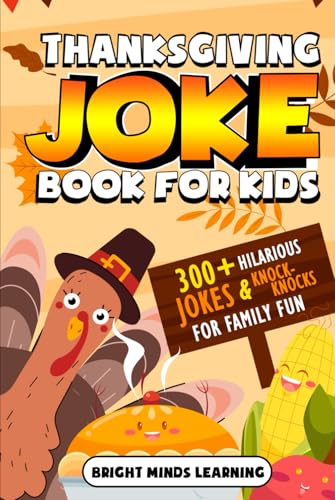 Thanksgiving Joke Book for Kids: 300+ Hilarious Jokes and Knock-Knocks for Family Fun (Thanksgiving Fun Books For Kids) von Independently published