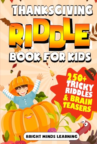 Thanksgiving Riddle Book for Kids: 250+ Tricky Puzzles and Brain Teasers for Hours of Family Fun (Thanksgiving Fun Books For Kids) von Independently published