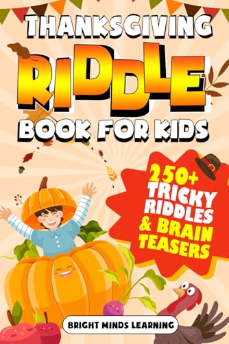 Thanksgiving Riddle Book for Kids: 250+ Tricky Puzzles and Brain Teasers for Hours of Family Fun (Thanksgiving Fun Books For Kids) von Independently published