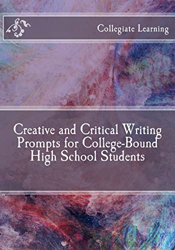Creative and Critical Writing Prompts for College-Bound High School Students von Createspace Independent Publishing Platform