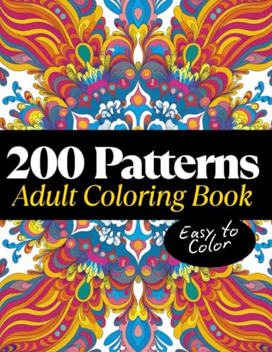 200 Beautiful Patterns: A Relaxing Adult Coloring Book with Fun and Easy Designs for Stress Relief, Focus, and Creative Enjoyment von Independently published