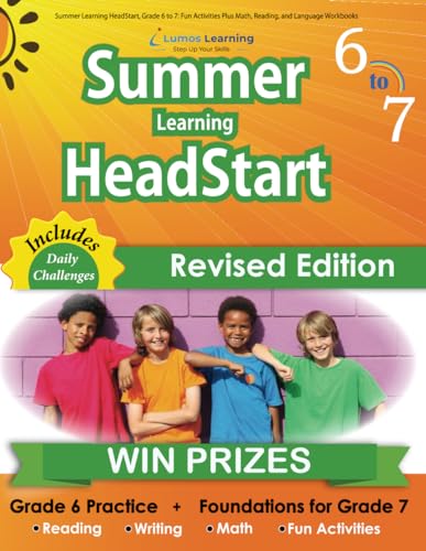 Summer Learning HeadStart, Grade 6 to 7: Fun Activities Plus Math, Reading, and Language Workbooks: Bridge to Success with Common Core Aligned ... Learning HeadStart by Lumos Learning, Band 6)