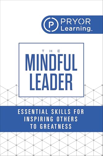 The Mindful Leader: Essential Skills for Inspiring Others to Greatness The Mindful Leader: Essential Skills for Inspiring Others to Greatness von G&D Media