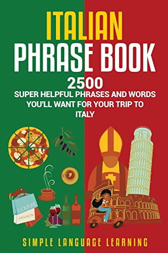 Italian Phrase Book: 2500 Super Helpful Phrases and Words You’ll Want for Your Trip to Italy von Bravex Publications