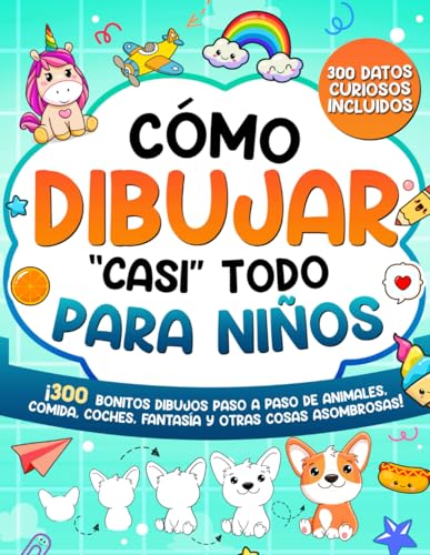 Cómo Dibujar "casi" Todo para Niños: 300 Simpáticos Dibujos Paso a Paso de Animales, Comida, Cartas, Fantasía y Otras Cosas Asombrosas (Cómo Dibujar para Niños, Band 1) von Special Art