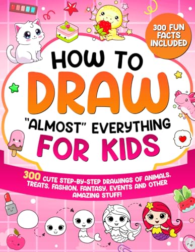 How to Draw "Almost" Everything for Kids: 300 Cute Step-By-Step Drawings of Animals, Treats, Fashion, Events and Other Amazing Stuff! (How to Draw for Kids, Band 2) von Special Art