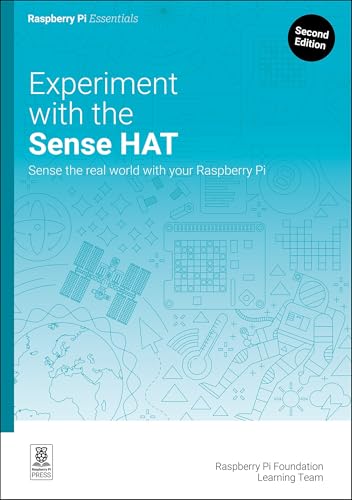 Experiment with the Sense HAT: Sense the real world with your Raspberry Pi (Essentials) von Raspberry Pi Press