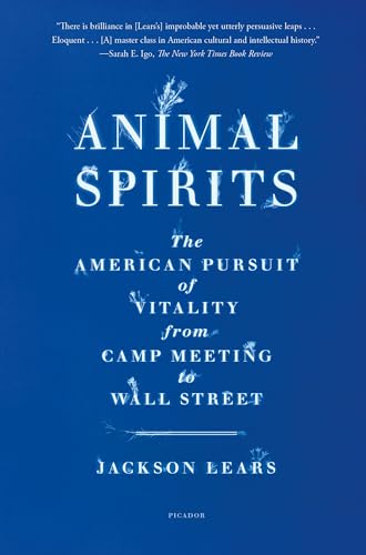 Animal Spirits: The American Pursuit of Vitality from Camp Meeting to Wall Street von Picador